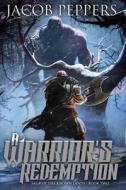 A Warrior's Redemption di Peppers Jacob Peppers edito da Independently Published