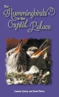 The Hummingbirds In The Crystal Palace di Cammie Enslow, David Pinion edito da Booklocker.com