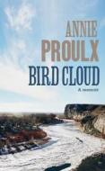 BIRD CLOUD di Annie Proulx edito da HARPER RESOURCE