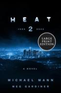 Heat 2 di Michael Mann, Meg Gardiner edito da HARPERLUXE