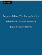 Business Ethics: The State of the Art di R. Edward Freeman edito da OXFORD UNIV PR