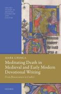 Meditating Death In Medieval And Early Modern Devotional Writing di Mark Chinca edito da Oxford University Press