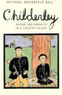 Childerly - Nature & Morality in a Country Village (Paper) di Michael Mayerfeld Bell edito da University of Chicago Press