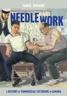 Needle Work di Jamie Jelinski edito da Oxford University Press, USA
