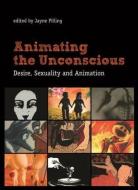 Animating the Unconscious edito da Columbia University Press