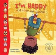 I'm Happy! And Other Fun Feelings di Clare Hibbert edito da Evans Publishing Group