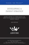 Developing a Patent Strategy, 2014 Edition: Leading Lawyers on Understanding the Impact of Aia Changes and Helping Clients Protect Their IP (Inside th edito da Aspatore Books
