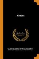 Abydos di William Matthew Flinders Petrie, Edward Russell Ayrton, Charles Trick Currelly edito da Franklin Classics Trade Press