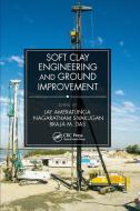 Soft Clay Engineering And Ground Improvement edito da Taylor & Francis Ltd