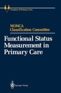 Functional Status Measurement in Primary Care di Classification Committee Wonca, M. Baker, World Organization of National Colleges edito da Springer New York