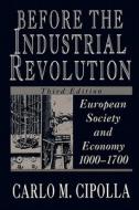 Before the Industrial Revolution 3e - European Society & Economy 1000-1700 di Carlo M. Cipolla edito da W. W. Norton & Company