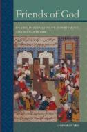 Friends of God - Islamic Images of Piety, Commmitment and Servanthood di John Renard edito da University of California Press
