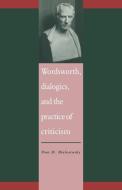 Wordsworth, Dialogics and the Practice of Criticism di Don H. Bialostosky edito da Cambridge University Press