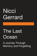 The Last Ocean: What Dementia Teaches Us about Love di Nicci Gerrard edito da PENGUIN GROUP