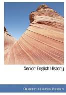 Senior English History di Chambers Historical Readers edito da Bibliolife