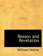 Reason And Revelation di William Horne edito da Bibliolife