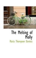 The Melting Of Molly di Maria Thompson Daviess edito da Bibliolife