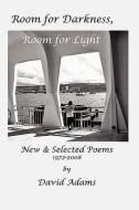 Room for Darkness, Room for Light di David Adams edito da BLUE SHALE BOOKS