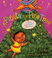 A Piñata in a Pine Tree: A Latino Twelve Days of Christmas di Pat Mora edito da CLARION BOOKS