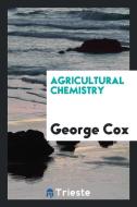 Agricultural Chemistry di George Cox edito da LIGHTNING SOURCE INC