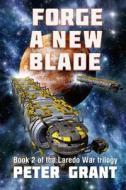 Forge a New Blade di Peter Grant edito da Fynbos Press