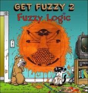 Fuzzy Logic: Get Fuzzy 2 di Darby Conley edito da ANDREWS & MCMEEL