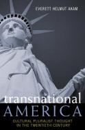 Transnational America di Everett Helmut Akam edito da Rowman & Littlefield