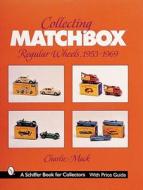 Collecting Matchbox Regular Wheels, 1953-1969 di Charlie Mack edito da Schiffer Publishing Ltd