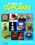 A Year of Cupcakes di Geraldine Kidwell edito da Schiffer Publishing Ltd