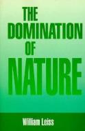 The Domination of Nature di William Leiss edito da MCGILL QUEENS UNIV PR