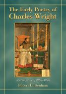 Denham, R:  The Early Poetry of Charles Wright di Robert D. Denham edito da McFarland