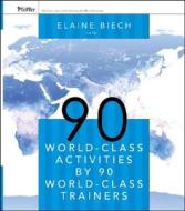 90 World-Class Activities by 90 World-Class Trainers di Elaine Biech edito da Pfeiffer