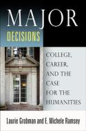 Major Decisions di Laurie Grobman, E. Michele Ramsey edito da University Of Pennsylvania Press