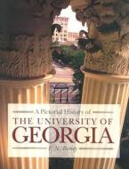 A Pictorial History Of The University Of Georgia di F.N. Boney edito da University Of Georgia Press