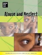 Abuse and Neglect di Sarah Medina edito da Gareth Stevens Publishing