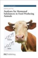 Analyses for Hormonal Substances in Food Producing Animals di Len Levy edito da Royal Society of Chemistry