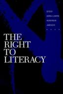 The Right to Literacy di Andrea A. Lunsford, Helene Moglen, James F. Slevin edito da MODERN LANGUAGE ASSN OF AMER