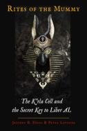 Rites Of The Mummy di Jeffrey D. Evans, Peter Levenda edito da Ibis Press