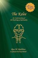 The Kelee: An Understanding of the Psychology of Spirituality di Ron W. Rathbun edito da QUIESCENCE PUB