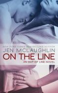 On the Line: An Out of Line Novel di Jen McLaughlin edito da EVERAFTER ROMANCE