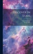 Discover In Stars di Gaylord Johnson, Irving Adler edito da LEGARE STREET PR