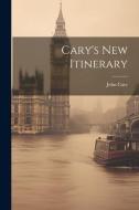 Cary's New Itinerary di John Cary edito da LEGARE STREET PR