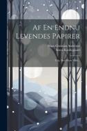 Af En Endnu Levendes Papirer: Udg. Mod Hans Villie... di Søren Kierkegaard edito da LEGARE STREET PR