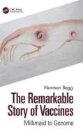 The Remarkable Story Of Vaccines di Norman Begg edito da Taylor & Francis Ltd