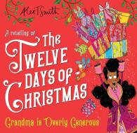 Grandma Is Overly Generous di Alex T. Smith edito da Pan Macmillan