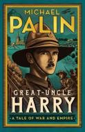Great-Uncle Harry: A Tale of War and Empire di Michael Palin edito da RH CANADA