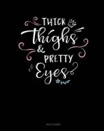 Thick Thighs & Pretty Eyes: Meal Planner di Jeryx Publishing edito da INDEPENDENTLY PUBLISHED