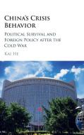 China's Crisis Behavior di Kai He edito da Cambridge University Press