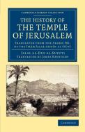 The History of the Temple of Jerusalem di Al-Suyuti, Jalal Al Al-Suyuti edito da Cambridge University Press