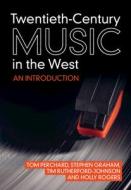 Twentieth-Century Music In The West di Tom Perchard, Stephen Graham, Tim Rutherford-Johnson, Holly Rogers edito da Cambridge University Press